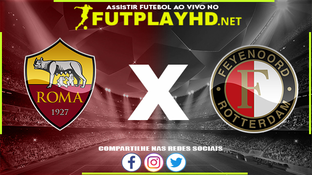 Assistir Roma x Feyenoord AO VIVO Online 25/05/2022