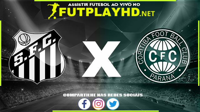 Assistir Santos x Coritiba AO VIVO Online 12/05/2022