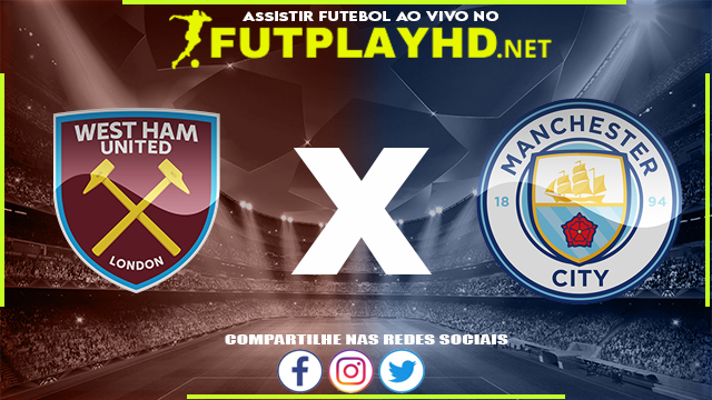 Assistir West Ham x Manchester City AO VIVO Online 15/05/2022