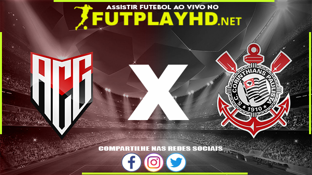 Assistir Atlético GO x Corinthians AO VIVO Online 04/06/2022