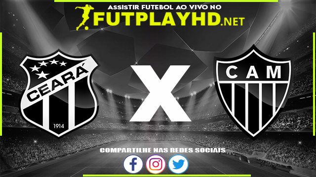 Assistir Ceará x Atlético Mineiro AO VIVO Online 15/06/2022