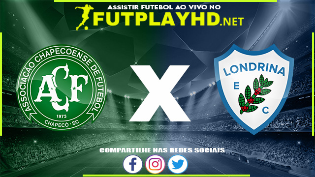 Assistir Chapecoense x Londrina AO VIVO Online 03/06/2022