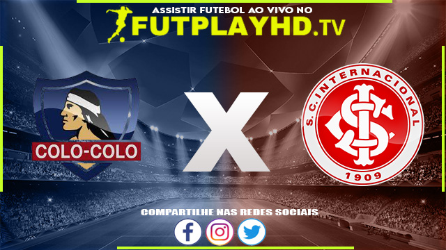 Assistir Colo-Colo x Internacional AO VIVO Online 28/06/2022