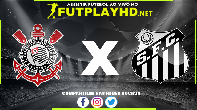 Assistir Corinthians x Santos AO VIVO Online 22/06/2022