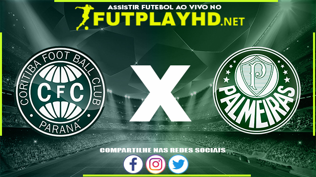 Assistir Coritiba x Palmeiras AO VIVO Online 12/06/2022