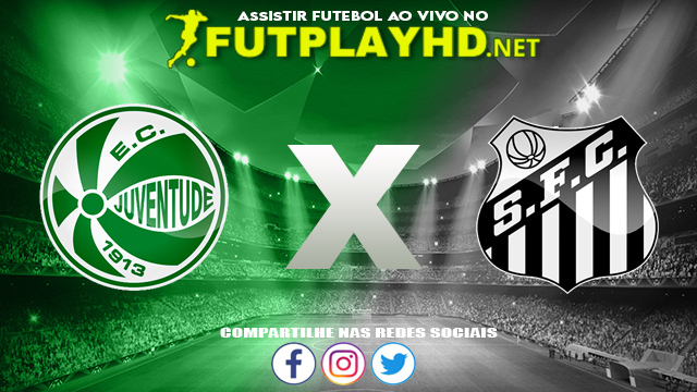 Assistir Juventude x Santos AO VIVO Online 14/06/2022