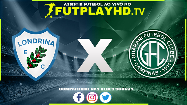 Assistir Londrina x Guarani AO VIVO Online 24/06/2022