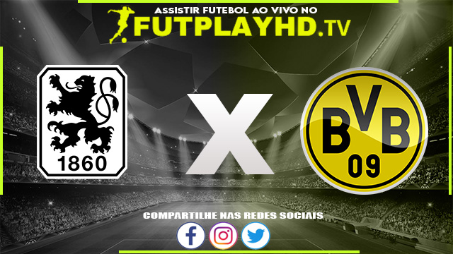 Assistir 1860 Munich x Borussia Dortmund AO VIVO Online 29/07/2022