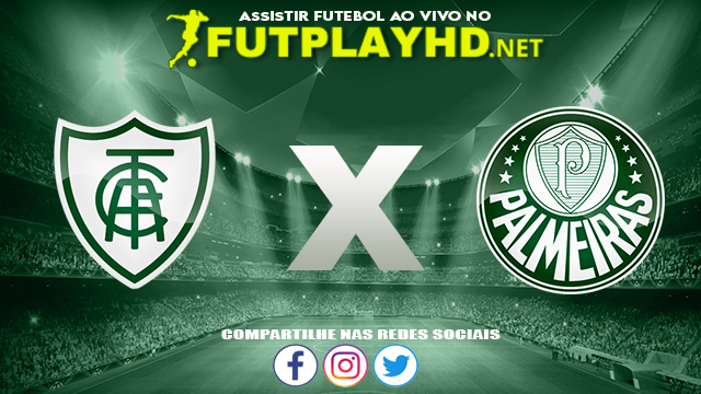 Assistir América MG x Palmeiras AO VIVO Online 21/07/2022