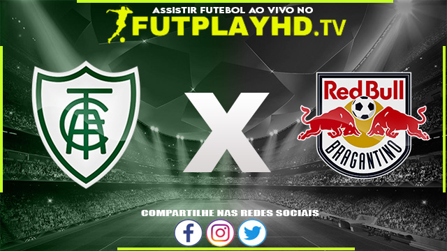 Assistir América MG x Red Bull Bragantino AO VIVO Online 17/07/2022