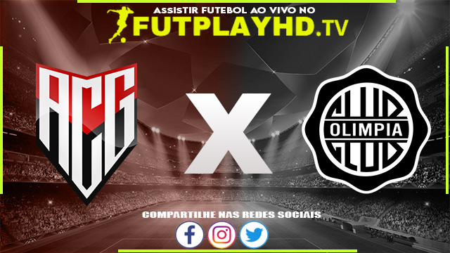 Assistir Atlético GO x Olimpia AO VIVO Online 07/07/2022