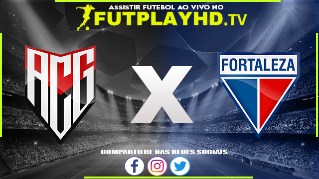 Assistir Atlético GO x Fortaleza AO VIVO Online 17/07/2022