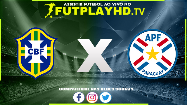 Assistir Brasil x Paraguai AO VIVO Online 26/07/2022