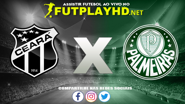 Assistir Ceará x Palmeiras AO VIVO Online 30/07/2022