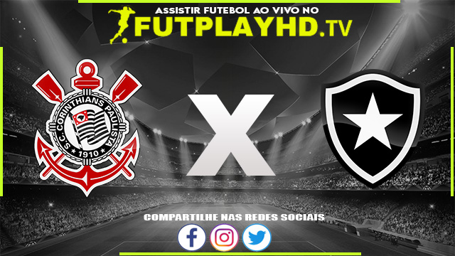 Assistir Corinthians x Botafogo AO VIVO Online 30/07/2022