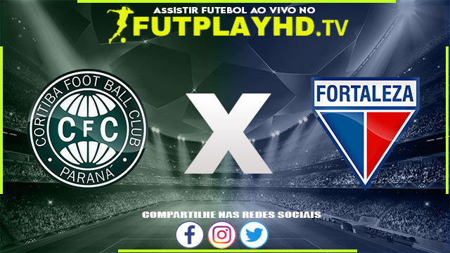 Assistir Coritiba x Fortaleza AO VIVO Online 03/07/2022