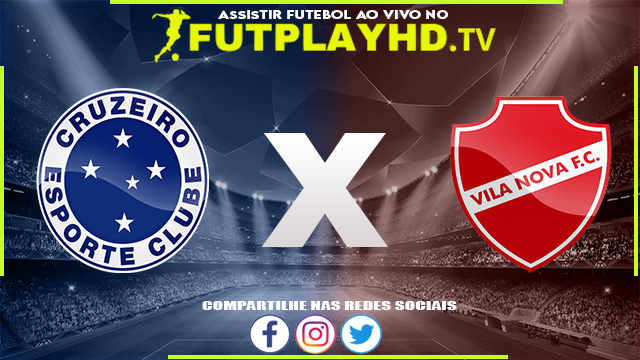 Assistir Cruzeiro x Vila Nova AO VIVO Online 01/07/2022