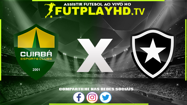 Assistir Cuiabá x Botafogo AO VIVO Online 10/07/2022