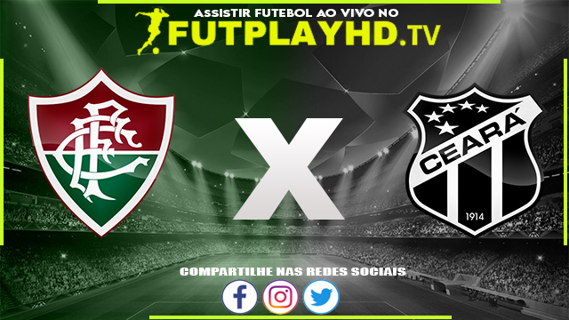 Assistir Fluminense x Ceará AO VIVO Online 09/07/2022