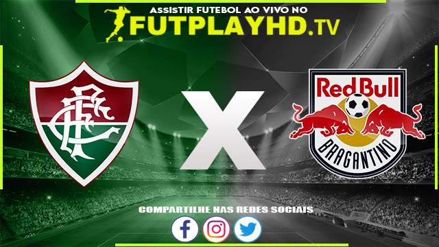 Assistir Fluminense x Red Bull Bragantino AO VIVO Online 24/07/2022