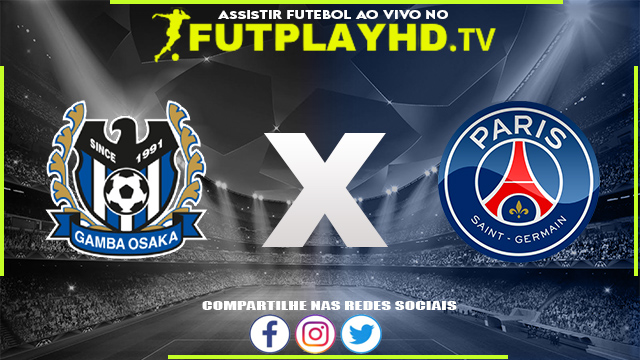 Assistir Gamba Osaka x PSG AO VIVO Online 25/07/2022