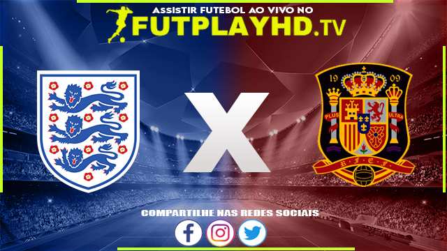 Assistir Inglaterra x Espanha AO VIVO Online 20/07/2022