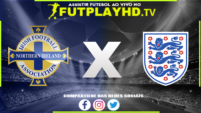 Assistir Irlanda do Norte x Inglaterra AO VIVO Online 15/07/2022