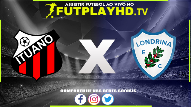 Assistir Ituano x Londrina AO VIVO Online 16/07/2022