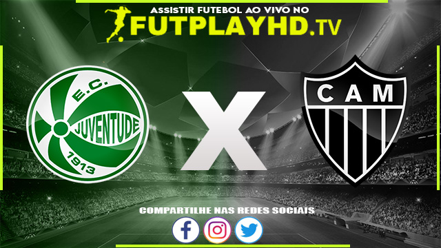 Assistir Juventude x Atlético Mineiro AO VIVO Online 02/07/2022