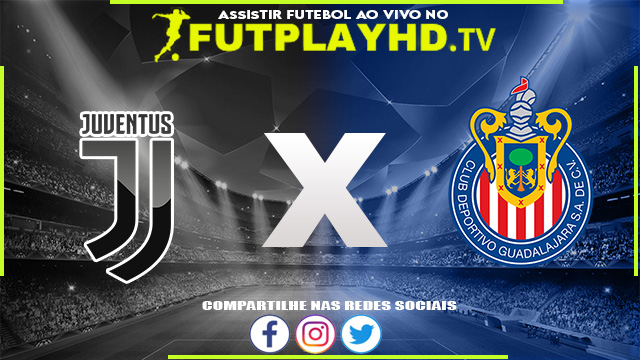 Assistir Juventus x Guadalajara AO VIVO Online 22/07/2022