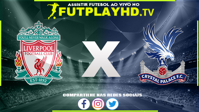 Assistir Liverpool x Crystal Palace AO VIVO Online 15/07/2022