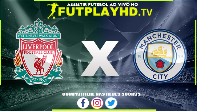 Assistir Liverpool x Manchester City AO VIVO Online 30/07/2022