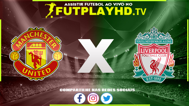 Assistir Manchester United x Liverpool AO VIVO Online 12/07/2022