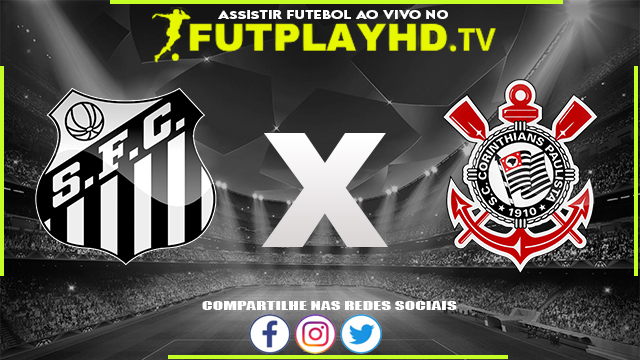 Assistir Santos x Corinthians AO VIVO Online 13/07/2022