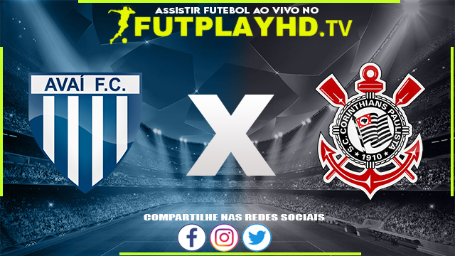 Assistir Avaí x Corinthians AO VIVO Online 06/08/2022