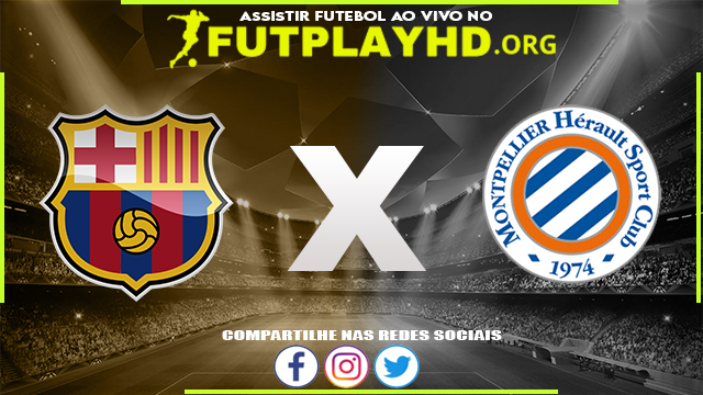 Assistir Barcelona x Montpellier AO VIVO Online 23/08/2022