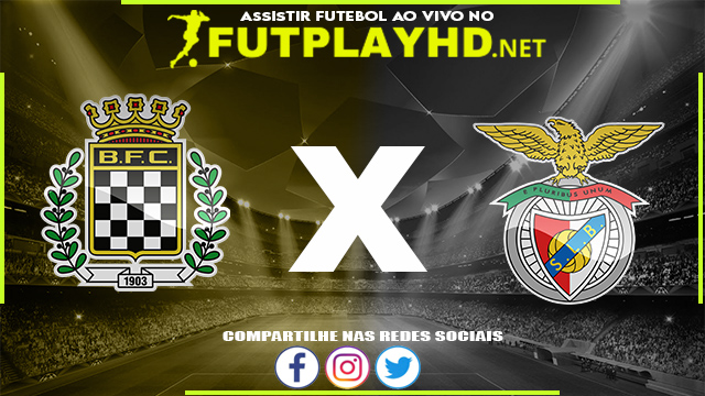 Assistir Boavista x Benfica AO VIVO Online 27/08/2022