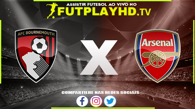 Assistir Bournemouth x Arsenal AO VIVO Online 20/08/2022