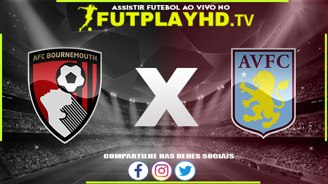 Assistir Bournemouth x Aston Villa AO VIVO Online 06/08/2022