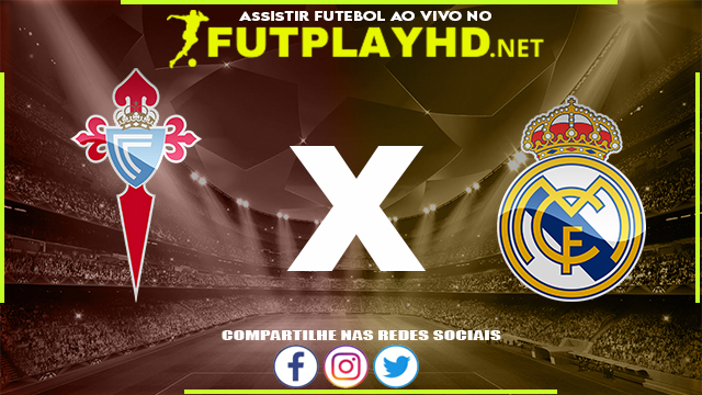 Assistir Celta de Vigo x Real Madrid AO VIVO Online 20/08/2022