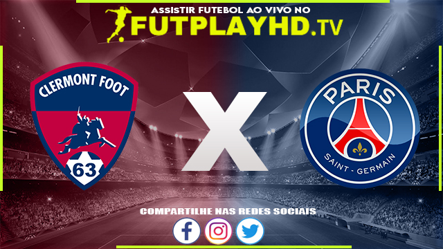 Assistir Clermont x PSG AO VIVO Online 06/08/2022