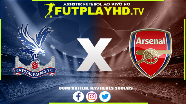 Assistir Crystal Palace x Arsenal AO VIVO Online 05/08/2022