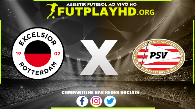 Assistir Excelsior x PSV AO VIVO Online 28/08/2022