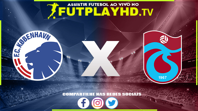 Assistir Copenhaga x Trabzonspor AO VIVO Online 16/08/2022