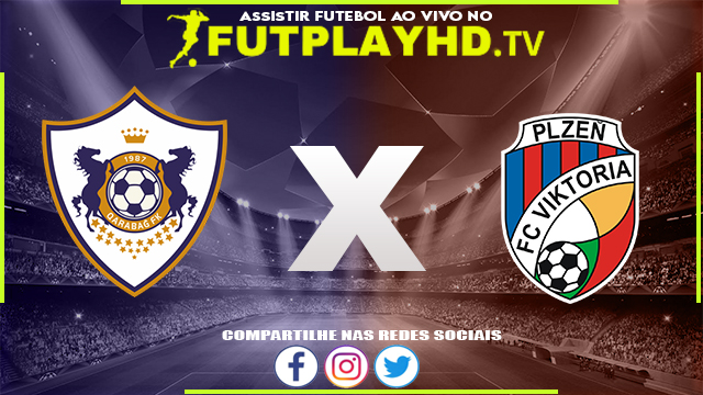 Assistir Qarabag x Viktoria Plzen AO VIVO Online 17/08/2022