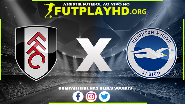 Assistir Fulham x Brighton AO VIVO Online 30/08/2022