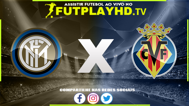 Assistir Inter de Milão x Villarreal AO VIVO Online 06/08/2022