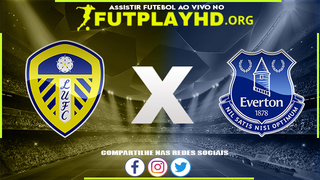 Assistir Leeds x Everton AO VIVO Online 30/08/2022