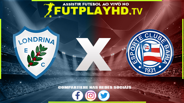 Assistir Londrina x Bahia AO VIVO Online 16/08/2022