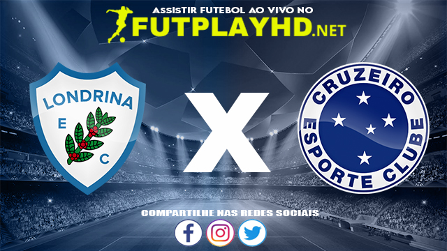 Assistir Londrina x Cruzeiro AO VIVO Online 09/08/2022